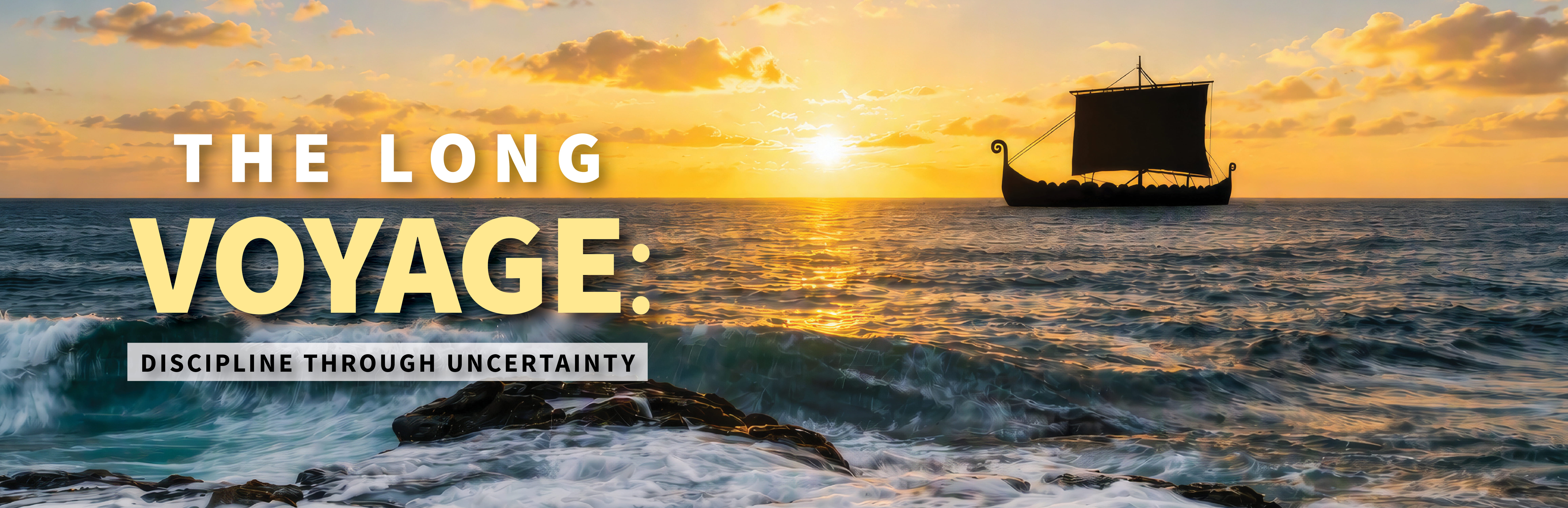Ocean sunset with a Viking-style ship on the horizon and the title 'The Long Voyage: Discipline Through Uncertainty.'